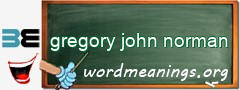 WordMeaning blackboard for gregory john norman